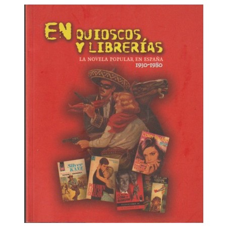 EN QUIOSCOS Y LIBRERIAS ,LA NOVELA POPULAR EN ESPAÑA 1930-1980,EDITADO POR EL GOBIERNO PRINCIPADO DE ASTURIAS