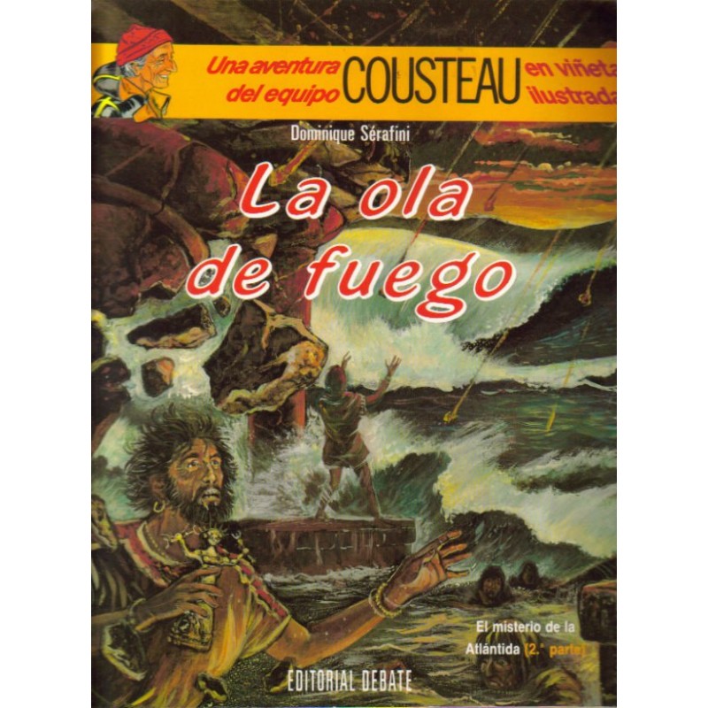 LA OLA DE DEL FUEGO ,EL MISTERIO DE LA ATLANTIDA 2ª PARTE ,UNA AVENTURA DEL EQUIPO COUSTEAU EN VIÑETAS ILUSTRADAS Nº 6 ED.DEBATE