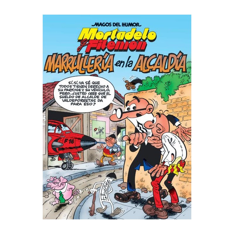 MAGOS DEL HUMOR Nº 134 : MORTADELO Y FILEMON : MARRULLERIA EN LA ALCADIA