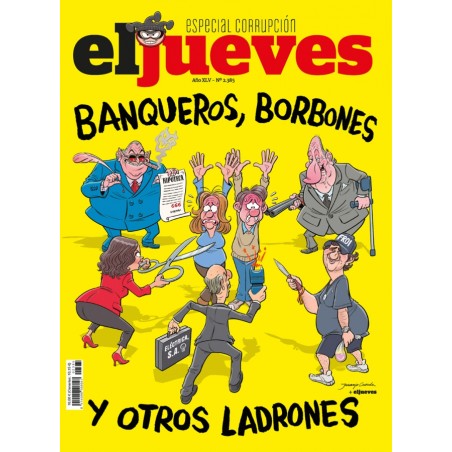 EL JUEVES Nº 2385 ESPECIAL CORRUPCION : BANQUEROS , BORBONES Y OTROS LADRONES