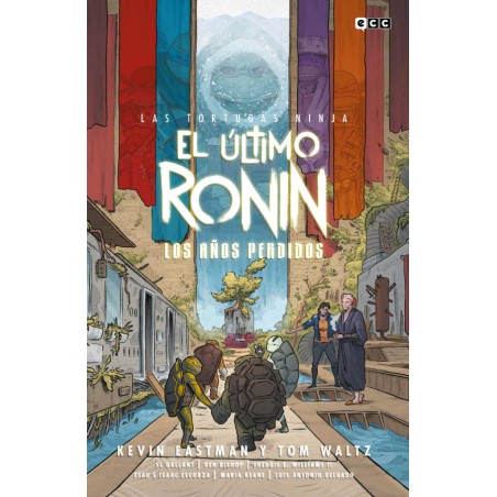 LAS TORTUGAS NINJA EL ULTIMO RONIN LOS AÑOS PERDIDOS ED.ECC
