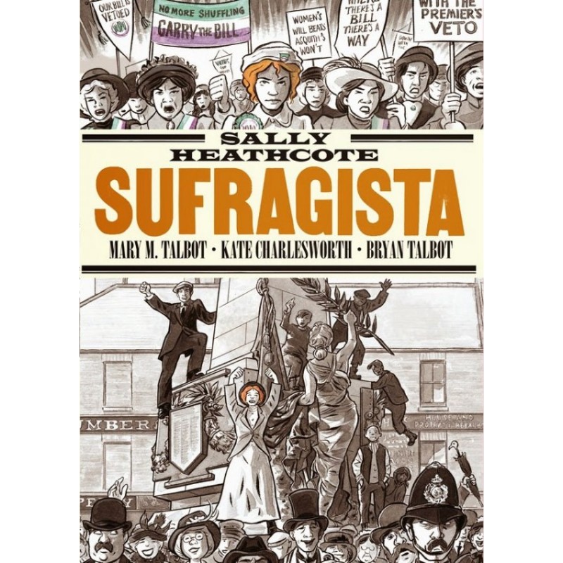 SALLY HEATHCOTE. SUFRAGISTA POR BRYAN TALBOT