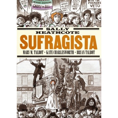 SALLY HEATHCOTE. SUFRAGISTA POR BRYAN TALBOT