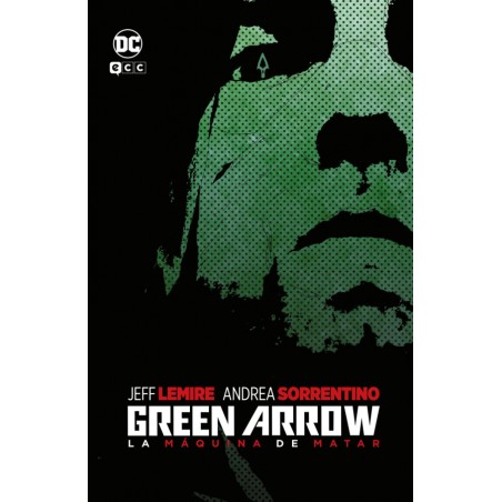 GREEN ARROW : LA MAQUINA DE MATAR POR JEFF LEMIRE - ANDREA SORRENTINO , DC - ECC , CARTONE PERFECTO ESTADO