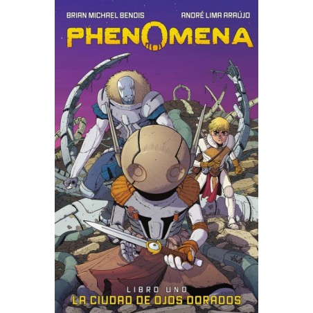 PHENOMENA LIBRO 1 : LA CIUDAD DE LOS OJOS DORADOS POR BENDIS Y ARAUJO