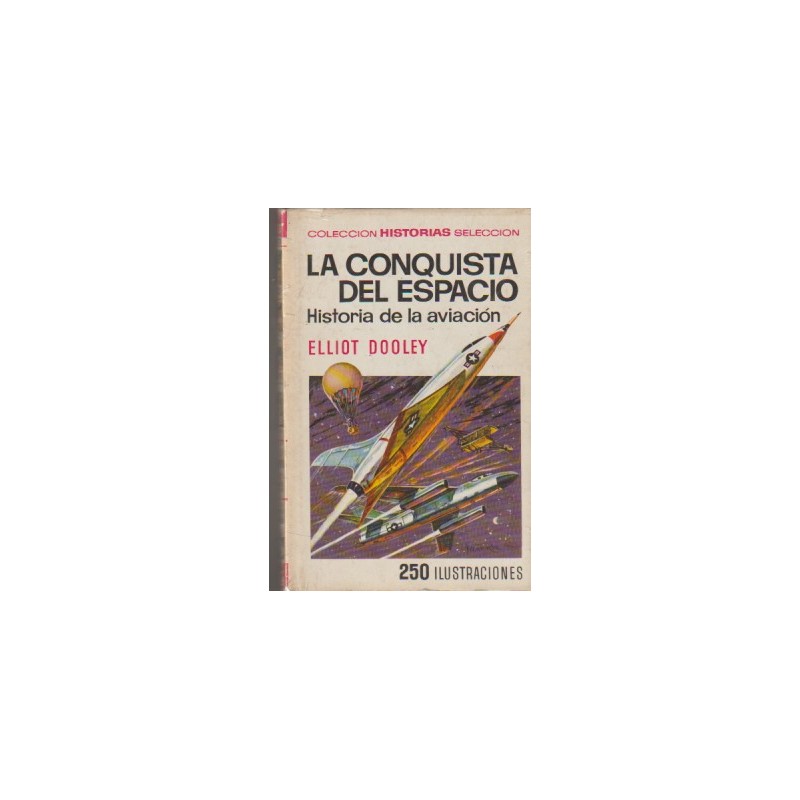 COLECCION HISTORIAS N 97 LA CONQUISTA DEL ESPACIO DE ELLIOT DOOLEY