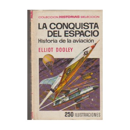 COLECCION HISTORIAS N 97 LA CONQUISTA DEL ESPACIO DE ELLIOT DOOLEY