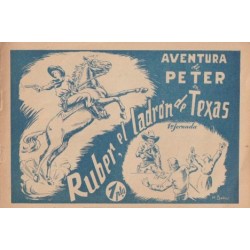 AVENTURA DE PETER ,COMPLETA 2 TEBEOS , AÑO 1947,: RUBER,EL LADRON DE TEXAS Y ¡ FUEGO EEN EL RANCHO ¡