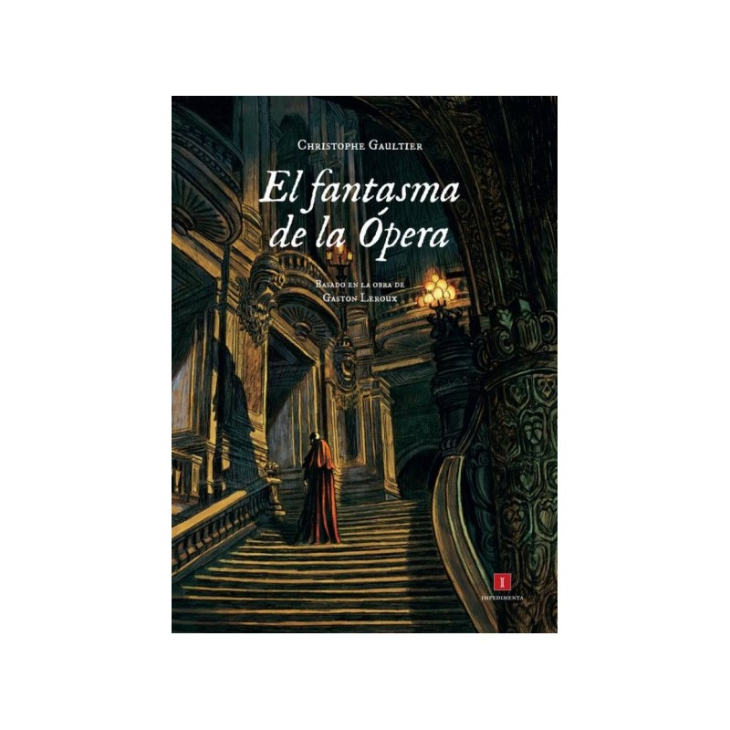 EL FANTASMA DE LA OPERA , DE CHRISTOPHE GAULTIER , BASADO EN LA OBRA DE GASTON LEROUX