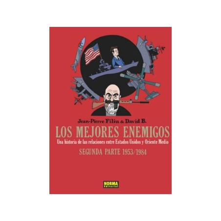 LOS MEJORES ENEMIGOS : UNA HISTORIA DE LAS RELACIONES ENTRE ESTADOS UNIDOS Y ORIENTE MEDIO SEGUNDA PARTE 1953/1984