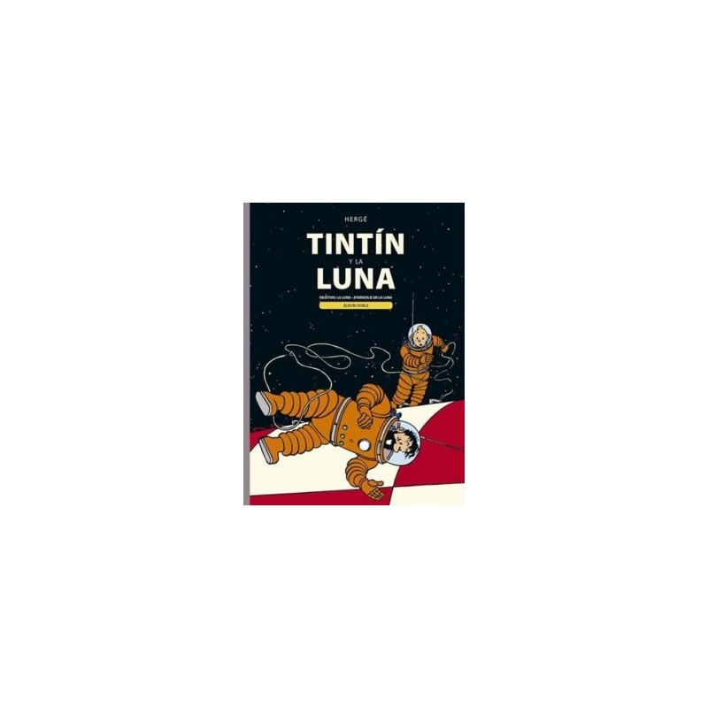 TINTIN Y LA LUNA ALBUM DOBLE : OBJETIVO LA LUNA Y ATERRIZAJE EN LA LUNA