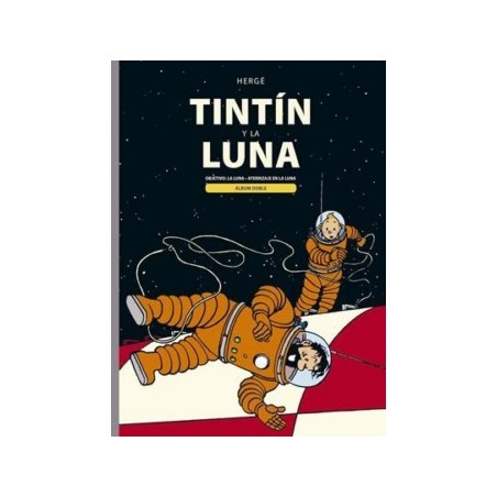 TINTIN Y LA LUNA ALBUM DOBLE : OBJETIVO LA LUNA Y ATERRIZAJE EN LA LUNA