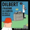 DILBERT Nº 2 ¡ TRAEDME LA CABEZA DE WILLY EL RECADERO ¡