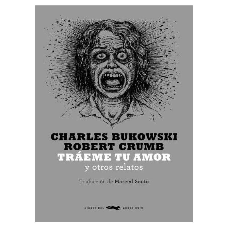 TRAEME TU AMOR Y OTROS RELATOS DE CHARLES BUKOWSKI Y ROBERT CRUMB