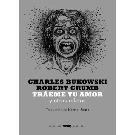 TRAEME TU AMOR Y OTROS RELATOS DE CHARLES BUKOWSKI Y ROBERT CRUMB