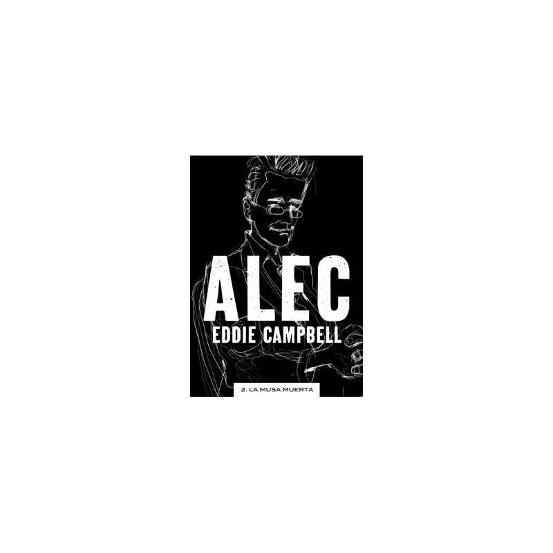 ALEC VOL.1 Y 2 , COL.COMPLETA  :  COMO SER ARTISTA Y LA MUSSA MUERTA POR EDDIE CAMPBELL ( FROM HELL )