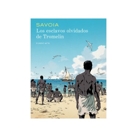 LOS ESCLAVOS OLVIDADOS DE TROMELIN POR SAVOIA