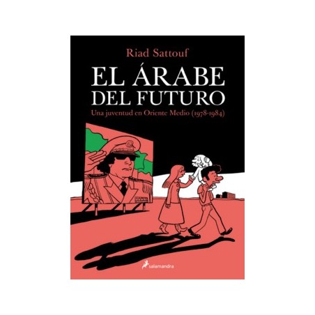 EL ARABE DEL FUTURO ,UNA JUVENTUD EN ORIENTE MEDIO ( 1978-1984 ) POR RIAD SATTOUF