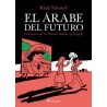 EL ARABE DEL FUTURO ,UNA JUVENTUD EN ORIENTE MEDIO ( 1978-1984 ) POR RIAD SATTOUF