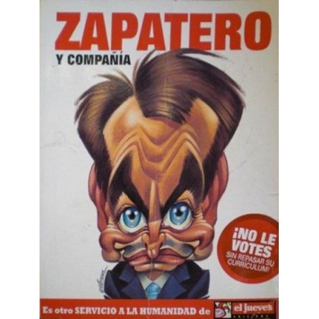 EL JUEVES : ZAPATERO Y COMPAÑIA Y RAJOY Y COMPAÑIA, NO LES VOTES SIN REPASAR SU CURRICULUM