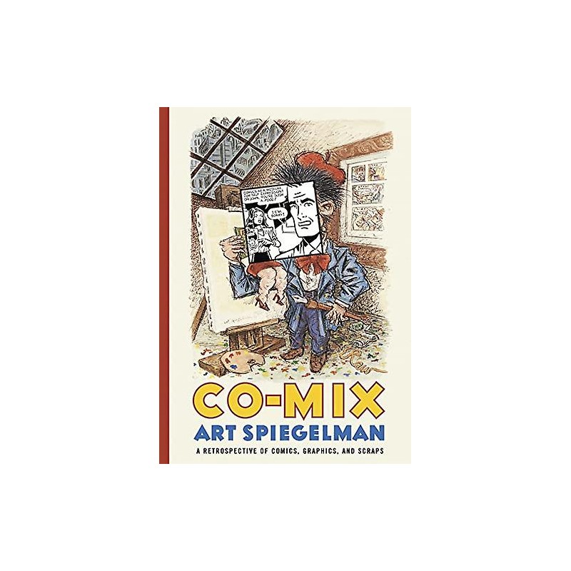 CO-MIX ART SPIEGELMAN , A RETROSPECTIVE OF COMICS  , GRAPHICS , AND SCRAPS, INGLESD