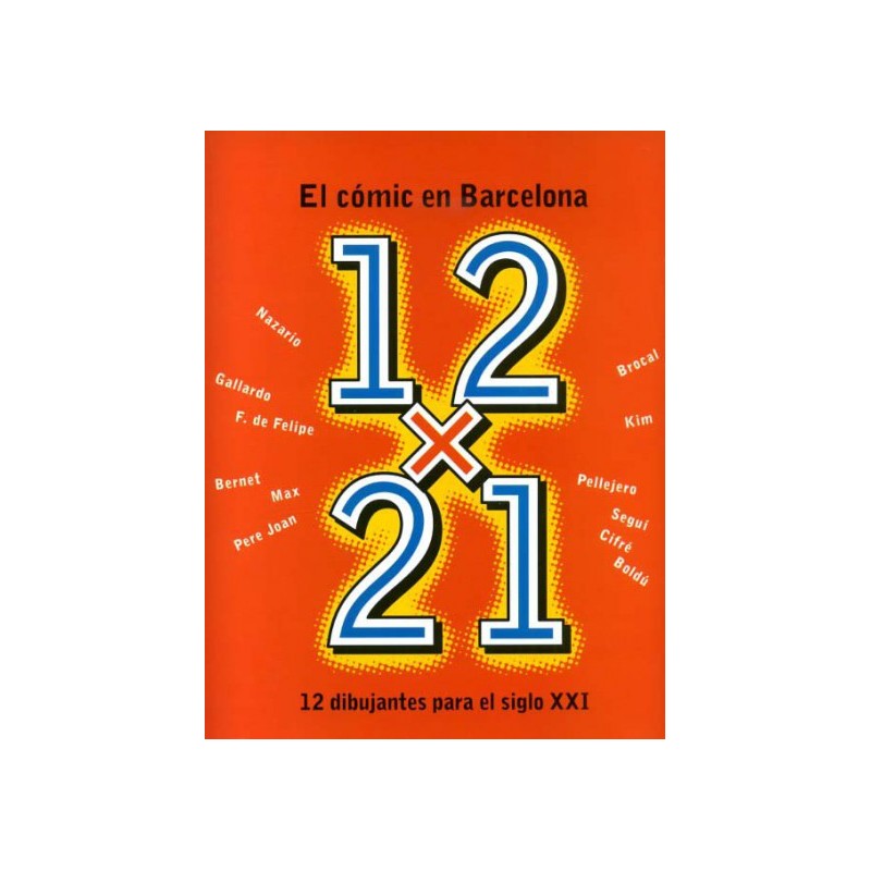 CAMBIO DE SIGLO Nº 1 : EL COMIC EN BARCELONA 12 X 21 , 12 DIBUJANTES PARA EL SIGLO XXI