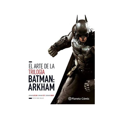 BATMAN ARKHAM : EL ARTE DE LA TRILOGIA