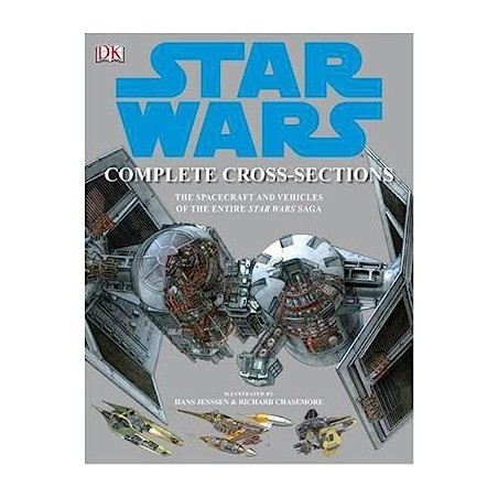 STAR WARS COMPLETE CROSS-SECTIONS , THE SPACECRAFT AND VEHICLES OF THE ENTIRE STAR WARS SAGA