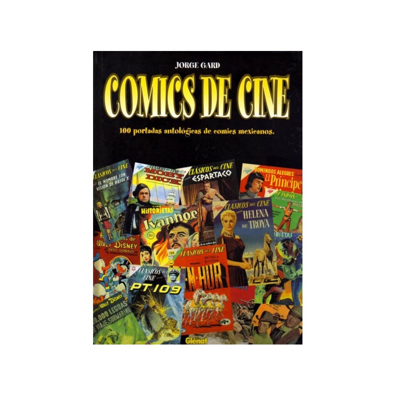 COMICS DE CINE. 100 PORTADAS ANTOLOGICAS DE COMICS MEXICANOS POR JORGE GUARD