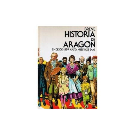 BREVE HISTORIA DE ARAGON VOL.1 Y II - HASTA LAS ALTERACIONES DE 1591 Y DESDE 1599 HASTA NUESTROS DIAS