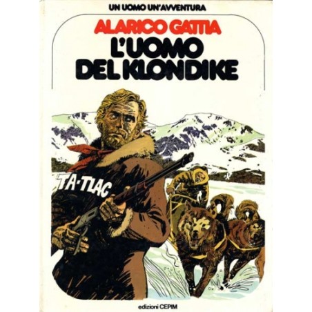 Un uomo un'avventura nº 6 | L'uomo del Klondike por Alarico Gattia