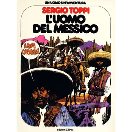 Un uomo un'avventura Nº 7 | L'uomo del Messico ( EL HOMBRE DE MEXICO POR SERGIO TOPPI ) EDICION EN ITALIANO