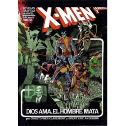 NOVELAS GRAFICAS MARVEL : X-MEN DIOS AMA ,EL HOMBRE MATA 1ª EDICION 1982