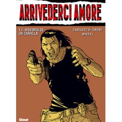 ARRIVEDERCI AMORE VOL.1 DE 2 HISTORIA DE UN CANALLA