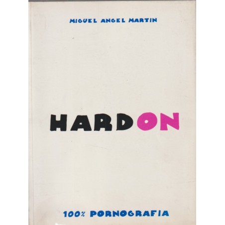 HARD ON POR MIGUEL ANGEL MARTIN , 100% PORNOGRAFIA