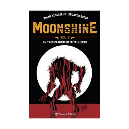 MOONSHINE VOL.1 Y 2 : EL POZO Y UN TREN CARGADO DE SUFRIMIENTO POR BRIAN AZZARELLO Y EDUARDO RISSO