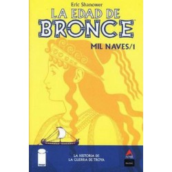 LA EDAD DE BRONCE MIL NAVES / 1 LA HISTORIA DE LA GUERRA DE TROYA