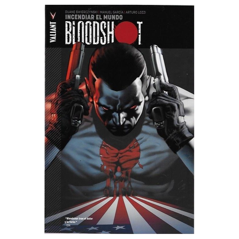 VALIANT - BLOODSHOT VOLUMEN UNO : INCENDIAR EL MUNDO