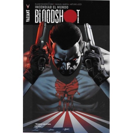 VALIANT - BLOODSHOT VOLUMEN UNO : INCENDIAR EL MUNDO