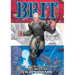 BRIT VOL.1 A 3  : VIEJO SOLDADO ,AUSENTE SIN PERMISO Y JODIDO DEL TODO POR ROBERT KIRKMAN