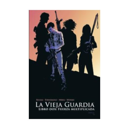 LA VIEJA GUARDIA LIBRO UNO Y DOS : ABRIENDO FUEGO Y FUERZA MULTIPLICADA