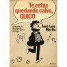 TE ESTAS QUEDANDO CALVO QUICO POR JOSE LUIS MARTIN