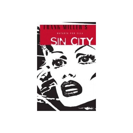 SIN CITY - MATARIA POR ELLA ,1ª EDICION POR FRANK MILLER