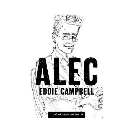 ALEC VOL.1 :  COMO SER ARTISTA POR EDDIE CAMPBELL ( FROM HELL )