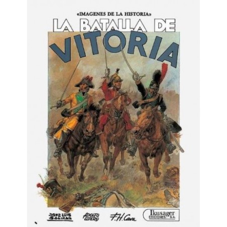 COLECCION IMAGENES DE LA HISTORIA n. 10 - LA BATALLA DE VITORIA POR JOSE LUIS SALINAS ,USERO Y FELIPE HERNANDEZ CAVA