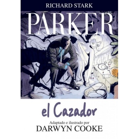 PARKER VOL.1 AL 3 : EL CAZADOR , LA COMPAÑIA Y EL GOLPE POR DARWYN COOKE