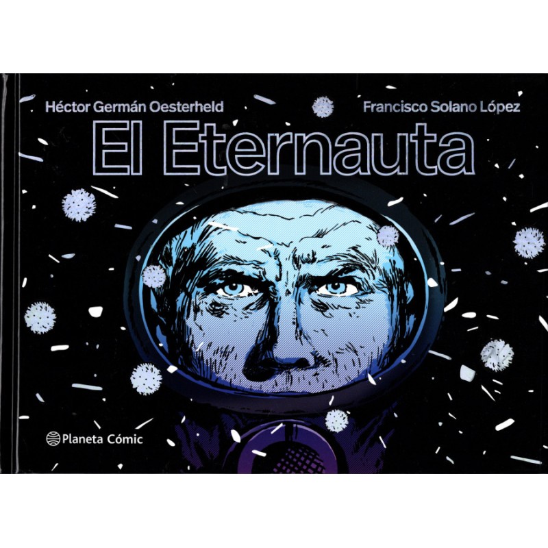 EL ETERNAUTA POR HECTOR GERMAN OESTERHELD Y FRANCISCO SOLANO LOPEZ