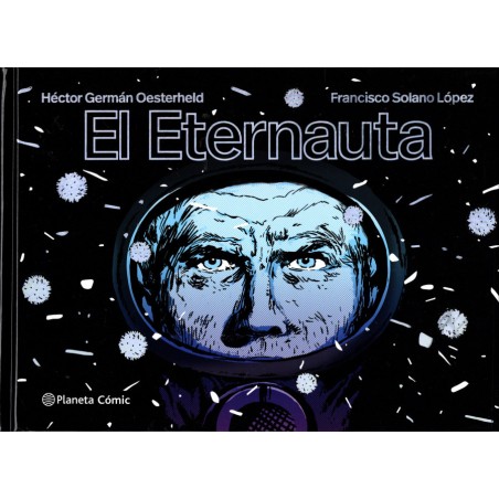 EL ETERNAUTA POR HECTOR GERMAN OESTERHELD Y FRANCISCO SOLANO LOPEZ