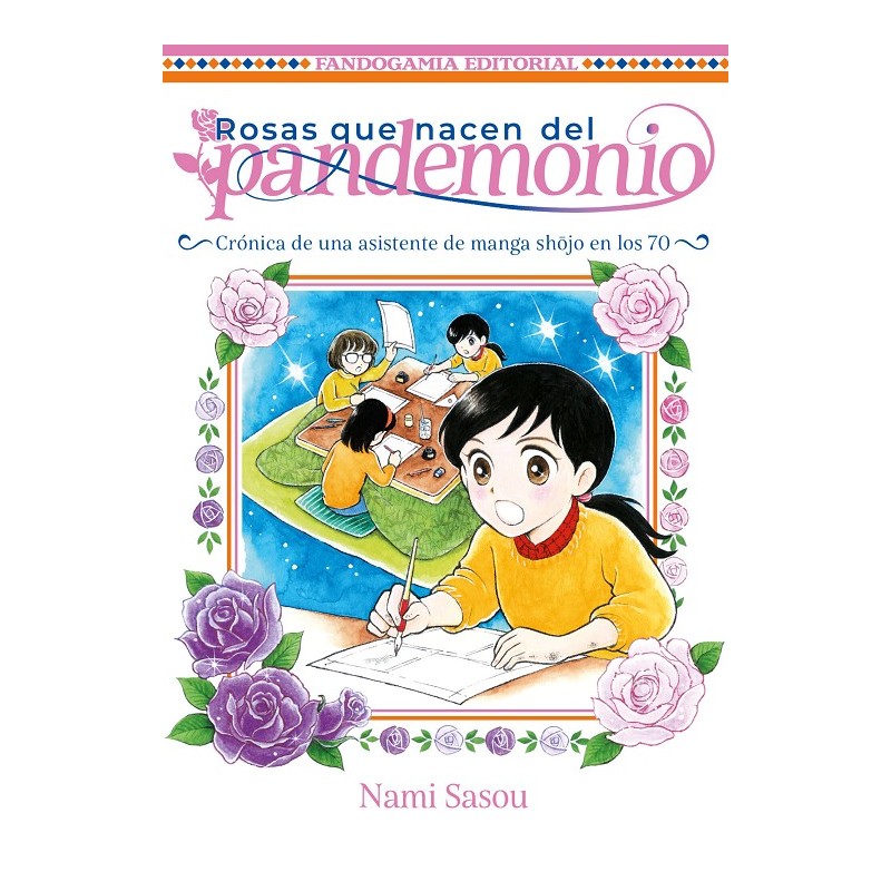 ROSAS QUE NACEN DEL PANDEMONIO , CRONICAS DE UNA ASISTENTE DE MANGA SHOJO EN LOS 70
