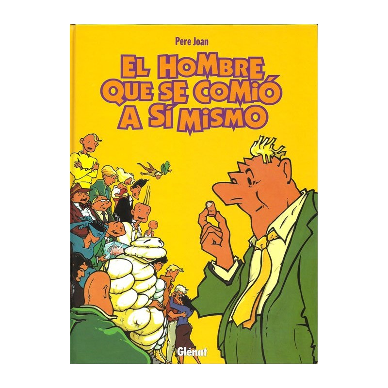 EL HOMBRE QUE SE COMIO A SI MISMO POR PERE JOAN